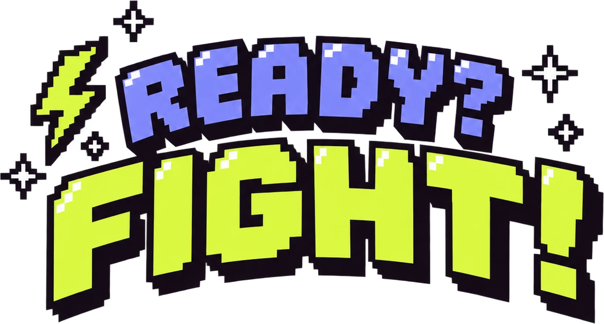 Ready? Fight!
